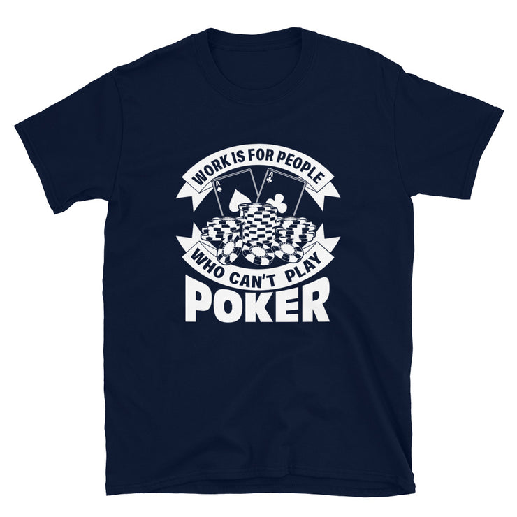 Only Work if you can't Poker - Leonard Ernst