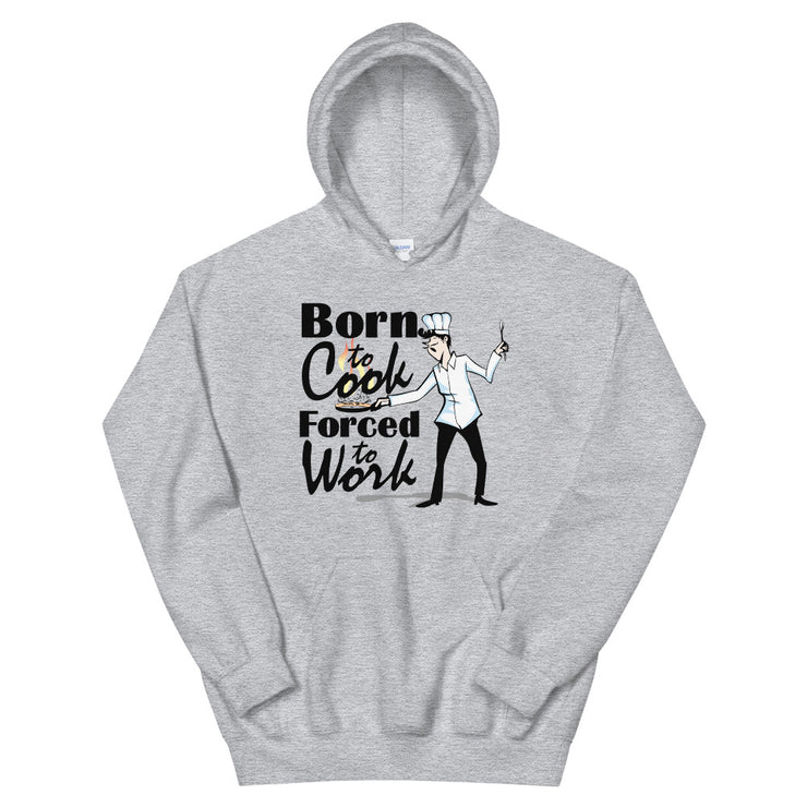 born to cook force to work - Leonard Ernst