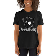 Bought This Shirt With your Card Game  Money - Leonard Ernst