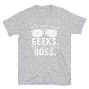 Geeks will be your Boss. - Leonard Ernst