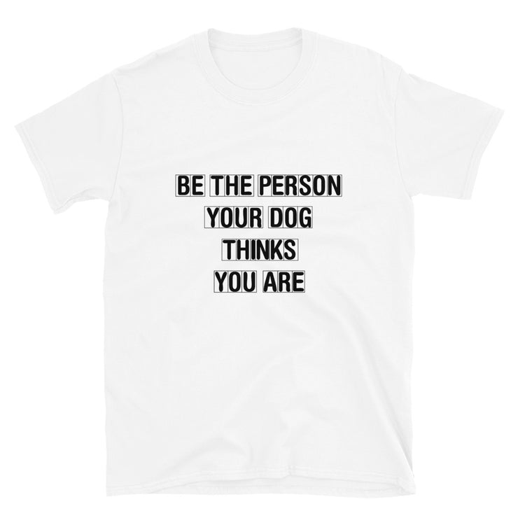 Be The Person Your Dog Thinks You Are - Leonard Ernst