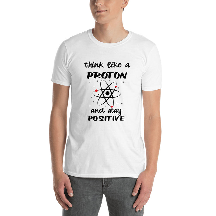 Think Like A Proton. Positive. - Leonard Ernst