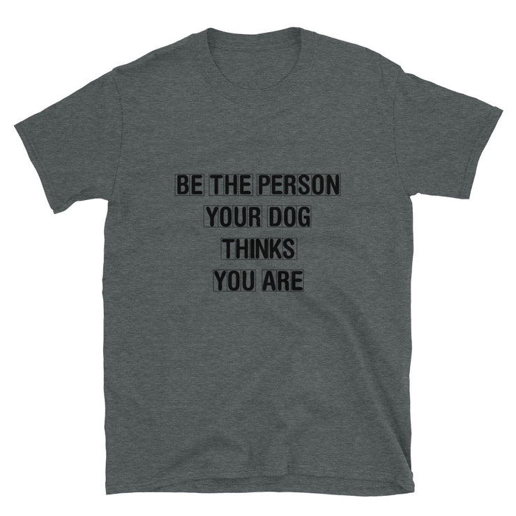 Be The Person Your Dog Thinks You Are - Leonard Ernst